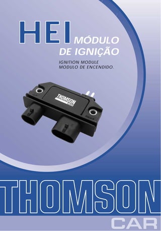 HEI  MÓDULO
  DE IGNIÇÃO
  IGNITION MODULE
  MODULO DE ENCENDIDO.
 