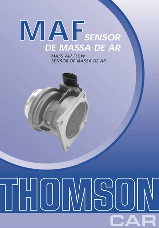 MAF     SENSOR
 DE MASSA DE AR
  MASS AIR FLOW
  SENSOR DE MASSA DE AR
 