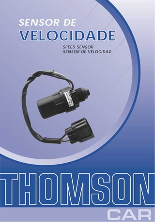 SENSOR DE
VELOCIDADE
       SPEED SENSOR
       SENSOR DE VELOCIDAD
 