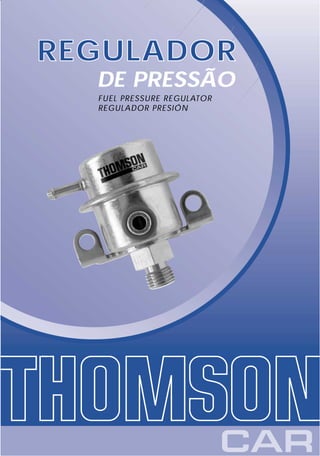 REGULADOR
  DE PRESSÃO
  FUEL PRESSURE REGULATOR
  REGULADOR PRESIÓN
 