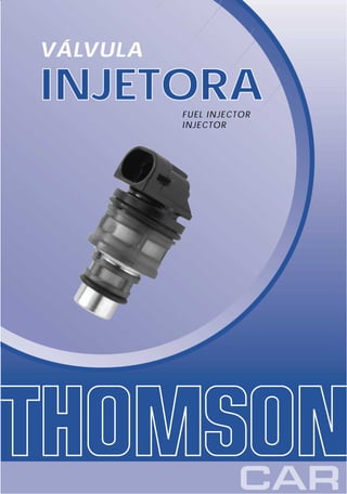 VÁLVULA

INJETORA  FUEL INJECTOR
          INJECTOR
 