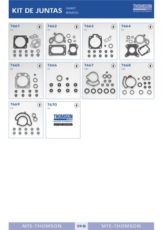 GASKET
  KIT DE JUNTAS                 REPUESTO




7661         7662                            7663        7664
GM           FIAT                            FIAT        FIAT




7665         7666                            7667        7668
FIAT         FIAT                            FORD        FORD




7669         7670
FOR          FIAT




                    FOTO NÃO DISPONÍVEL




       MTE-THOMSON                        59-B      MTE-THOMSON
 