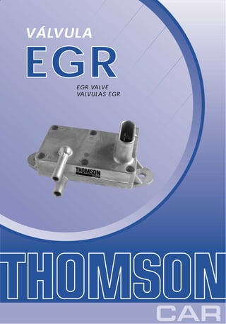VÁLVULA

EGR  EGR VALVE
     VALVULAS EGR
 