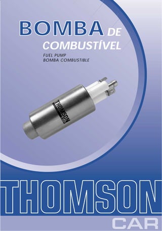 BOMBA DE
 COMBUSTÍVEL
 FUEL PUMP
 BOMBA COMBUSTIBLE
 