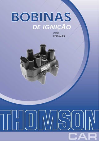 BOBINAS
  DE IGNIÇÃO
       COIL
       BOBINAS
 