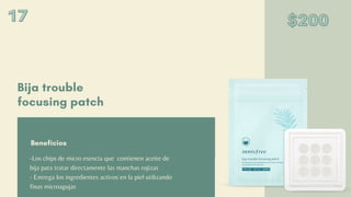 Venturing into E-Commerce
Bija trouble
focusing patch
Beneficios
BUSINESS PLAN
17
17
17
-Los chips de micro esencia que contienen aceite de
bija para tratar directamente las manchas rojizas
- Entrega los ingredientes activos en la piel utilizando
finas microagujas
$200
$200
$200
 