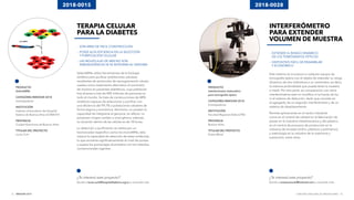 INNOVAR 2019 CONCURSO NACIONAL DE INNOVACIONES32 33
TERAPIA CELULAR
PARA LA DIABETES
- SON ARNS DE FÁCIL CONSTRUCCIÓN
- POSEE ALTA EFICIENCIA EN LA SELECCIÓN
- Y PURIFICACIÓN CELULAR
- LAS MOLÉCULAS DE ARN NO SON
- INMUNOGÉNICAS NI SE INTEGRAN AL GENOMA
SelectARNs utiliza herramientas de la biología
sintética para purificar poblaciones celulares
resultantes de protocolos de reprogramación celular,
usados como tratamiento alternativo al suministro
de insulina en pacientes diabéticos, cuya población
hoy alcanza a más de 400 millones de personas en
todo el mundo. Se trata de construcciones de ARN
sintéticos capaces de seleccionar y purificar con
una eficiencia del 99,7% a poblaciones celulares de
forma segura y económica. Asimismo, no poseen la
capacidad de integrarse al genoma: en efecto, no
producen ningún cambio a nivel génico; además,
su duración dentro de las células es de 18 horas.
La detección y purificación se realiza por un
biomarcador específico como los microARNs, esto
mejora la capacidad de selección de estas moléculas,
lo que aumenta significativamente el nivel de pureza
y supera los porcentajes alcanzados con los métodos
convencionales vigentes.
¿Te interesó este proyecto?
Escribí a lucia.curti@hospitalitaliano.org.ar y conocelo más.
¿Te interesó este proyecto?
Escribí a eneasnmorel@hotmail.com y conocelo más.
2018-0015 2018-0028
PRODUCTO
SelectARNs
CATEGORÍA INNOVAR 2018
Investigadores
INSTITUCIÓN
Instituto Universitario del Hospital
Italiano de Buenos Aires (CONICET)
PROVINCIA
Ciudad Autónoma de Buenos Aires
TITULAR DEL PROYECTO
Lucía Curti
PRODUCTO
Interferómetro heterodino
para tomografía óptica
CATEGORÍA INNOVAR 2018
Investigadores
INSTITUCIÓN
Facultad Regional Delta (UTN)
PROVINCIA
Buenos Aires
TITULAR DEL PROYECTO
Eneas Morel
INTERFERÓMETRO
PARA EXTENDER
VOLUMEN DE MUESTRA
- EXTIENDE EL RANGO DINÁMICO
- DE LOS TOMÓGRAFOS ÓPTICOS
- DISPOSITIVO FÁCIL DE ENSAMBLAR
- Y ECONÓMICO
Este sistema se incorpora a cualquier equipo de
tomografía óptica con el objeto de extender su rango
dinámico de tres milímetros a un centímetro, es decir,
la máxima profundidad que puede tener la muestra
a medir. Por otra parte, en comparación con otros
interferómetros este no modifica ni la fuente de luz
ni el sistema de detección, dado que consiste en
el agregado de un segundo interferómetro y de un
sistema de desplazamiento.
Permite aplicaciones en el sector industrial,
como en el control de calidad en la fabricación de
piezas en la industria metalmecánica y del plástico,
en el control de procesos de producción en la
industria de envases (vidrio, plásticos y polímeros),
y metrología en la industria de la matricería y
automotriz, entre otras.
 