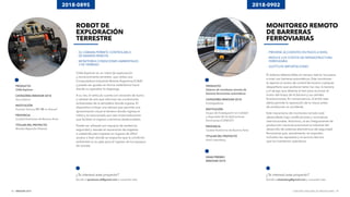 INNOVAR 2019 CONCURSO NACIONAL DE INNOVACIONES48 49
¿Te interesó este proyecto?
Escribí a npotenza.ok@gmail.com y conocelo más.
2018-0895
PRODUCTO
CIAA-Explorer
CATEGORÍA INNOVAR 2018
Secundarios
INSTITUCIÓN
Escuela Técnica Në 1 ªOt to Krauseº
PROVINCIA
Ciudad Autónoma de Buenos Aires
TITULAR DEL PROYECTO
Nicolás Alejandro Potenza
¿Te interesó este proyecto?
Escribí a alutenberg@gmail.com y conocelo más.
2018-0902
PRODUCTO
Sistema de monitoreo remoto de
barreras ferroviarias automáticas
CATEGORÍA INNOVAR 2018
Investigadores
INSTITUCIÓN
Grupo de Investigación en Calidad
y Seguridad de las Aplicaciones
Ferroviarias (CONICET)
PROVINCIA
Ciudad Autónoma de Buenos Aires
TITULAR DEL PROYECTO
Ariel Lutemberg
ROBOT DE
EXPLORACIÓN
TERRESTRE
- SU CÁMARA PERMITE CONTROLARLO
- DE MANERA REMOTA
- MONITOREA CONDICIONES AMBIENTALES
- Y DE TERRENO
CIAA-Explorer es un robot de exploración
y reconocimiento terrestre, que utiliza una
Computadora Industrial Abierta Argentina (CIAA)
y puede ser guiado en forma inalámbrica hacia
donde su operador lo disponga.
A su vez, el vehículo cuenta con sensores de humo
y calidad de aire que informan las condiciones
ambientales de la atmósfera donde ingresa. El
dispositivo incluye una cámara que permite una
aproximación visual al terreno donde ingresa el
robot y es traccionado por seis motorreductores
que facilitan el ingreso a terrenos desfavorables.
Puede ser utilizado por equipos de asistencia,
seguridad y rescate en escenarios de tragedia
o catástrofe para ingresar en lugares de difícil
acceso o bien donde se sospecha que la condición
ambiental no es apta para el ingreso de los equipos
de rescate.
MONITOREO REMOTO
DE BARRERAS
FERROVIARIAS
- PREVIENE ACCIDENTES EN PASOS A NIVEL
- REDUCE LOS COSTOS DE INFRAESTRUCTURA
- FERROVIARIA
- SUSTITUYE IMPORTACIONES
El sistema detecta fallas en tiempo real en los pasos
a nivel con barreras automáticos. Este monitoreo
le reporta al centro de control ferroviario cualquier
desperfecto que pudieran tener las vías, la barrera
y el abrigo que detecta al tren para accionar el
motor del brazo de la barrera y sus señales
fonoluminosas. En consecuencia, al emitir esta
alerta permite la reparación de la rotura antes
de producirse un accidente.
Este mecanismo de monitoreo remoto está
desarrollado bajo certificaciones y normativas
internacionales. Asimismo, al ser íntegramente de
producción nacional promueve la industria del
desarrollo de sistemas electrónicos de seguridad
ferroviarias que, actualmente, se importan,
incluidos los repuestos y el servicio técnico
que los mantienen operativos.
GRAN PREMIO
INNOVAR 2018
 