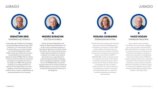 INNOVAR 2019 CONCURSO NACIONAL DE INNOVACIONES70 71
JURADO JURADO
SEBASTIÁN BRIE
INGENIERO ELECTRÓNICO
MOISÉS BURACHIK
DOCTOR EN QUÍMICA
Subsecretario de Transferencia Tecnológica
en la Facultad Regional Buenos Aires (UTN).
Certificado como administrador de base
de datos Oracle y como project manager
por el Project Management Institute.
Profesor titular de la cátedra de Innovación
y Emprendedorismo en la carrera de
Ingeniería Industrial (FRBA-UTN). Sus últimos
15 años de carrera los dedicó a la innovación
tecnológica. Fue secretario de Ciencia y
Tecnología de la FRBA-UTN, gerente de
proyectos en la empresa Siemens S.A.,
gerente de Tecnología Postal en el Correo
Argentino, director de Tecnología de la
Fundación Biro y consultor independiente de
temas relacionados con la innovación.
Director de Asuntos Regulatorios del
Instituto de Agrobiotecnología Rosario S.A.
Dirigió la oficina de Biotecnología de la
Secretaría de Agricultura, Ganadería y Pesca
de la Nación. Allí coordinó evaluaciones de
riesgo ambiental, redactó las normativas
y colaboró con el diseño de las políticas
relacionadas con la seguridad de los
organismos genéticamente modificados
para uso agropecuario. Recibió la medalla
de oro de la REDBIO (FAO). Es miembro
honorario Asesor de la Comisión Directiva de
REDBIO Argentina y socio activo honorífico
de Instituto Internacional de Ciencias de la
Vida Argentina.
ROXANA GARBARINI
DISEÑADORA INDUSTRIAL
HUGO KOGAN
DISEÑADOR INDUSTRIAL
Directora del Centro Internacional de Diseño
del Conocimiento Tomás Maldonado. Es
investigadora y docente en la FADU (UBA).
Dirige proyectos de fortalecimiento de
núcleos productivos asociativos enfocados a
la producción tecnológica para la agricultura
familiar y a la producción PyME. En
INNOVAR 2009, recibió el segundo premio
en la categoría Innovación en Tecnologías
Sociales por proyectos de diseño para la
recuperación de residuos sólidos urbanos,
y de agregado de valor en cadenas
locales de producción. Dictó conferencias
en la Argentina y el exterior. Fue jurado
del Programa BEC.AR y es miembro de
comisiones evaluadoras nacionales e
internacionales.
Socio y director de la Consultora
FocusBrand. Es el coordinador académico
de la carrera de Diseño Industrial (FADU-
UBA), donde también es profesor honorario.
Es miembro honorario de la Asociación de
Diseñadores de Argentina; y fundador y
directivo de la Asociación de Diseñadores
Industriales de Buenos Aires (ADIBA). Es
consultor y asesora instituciones y programas
nacionales. Diseñó productos que fueron
producidos a escala industrial y proyectó
espacios de arquitectura comercial. Expuso
en museos de la Argentina, Francia, Italia,
Finlandia y Brasil. Recibió el Premio Konex
al Diseño 1992, 2002 y 2012.
 