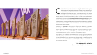 INNOVAR 2019 CONCURSO NACIONAL DE INNOVACIONES10 11
C
uando afirmamos que este concurso es la fotografía de la innovación argenti-
na, en realidad nos estamos refiriendo a un concepto mucho más abarcativo,
ya que transitó quince años ininterrumpidos de gestión y de crecimiento abo-
cados a las tendencias de cada época. Se trata de una iniciativa que durante
una década y media fue receptora de más de treinta mil proyectos innovadores llevados a
cabo por personas motivadas a generar valor y a mejorar la calidad de vida de la sociedad.
Todo el trayecto recorrido por el Concurso Nacional de Innovaciones - INNOVAR alcanzó
no solo a los investigadores más prolíficos de la academia nacional, sino también a inven-
tores autodidactas y a estudiantes de diversos ámbitos educativos que, desde temprana
edad, inclinan su vocación hacia temas relacionados con los núcleos socioproductivos
estratégicos de nuestra sociedad.
La relevancia de INNOVAR no radica solamente en su carácter de pionero en distinguir
proyectos innovadores, sino que también es poseedor de un alcance territorial que se
extiende hacia los límites geográficos de nuestro país. En esta edición aniversario, en par-
ticular, podemos destacar el registro de 2918 proyectos, la cifra más alta de los últimos
ocho años y que, además, marca un incremento del 47% respecto de 2018.
Darle impulso a una iniciativa de estas características y con estos resultados representa
un desafío que exige superar aun más el nivel de todos estos años. Para lograrlo renova-
mos las metas, diseñamos con creatividad cada etapa de trabajo, y siempre lo hacemos
con la mirada puesta en un solo objetivo: contribuir al desarrollo y a la consolidación de
los innovadores argentinos.
DR. FERNANDO MONCY
Director de Articulación y Contenidos Audiovisuales
 