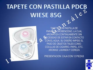 TAPETE CON PASTILLA DE PARADICLOROBENCENO, LA CUAL AROMATIZA CONTINUAMENTE SIN NECESIDAD DE ESTAR EN CONTACTO CON EL AGUA, SU DISEÑO IMPIDE EL PASO DE OBJETOS TALES COMO: COLILLAS DE CIGARRO, PAPEL, ETC. 
AROMAS: LAVANDA Y CEREZA 
PRESENTACION: CAJA CON 12 PIEZAS  