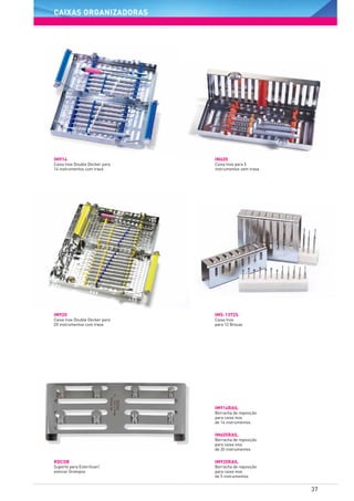 37
IM914
Caixa Inox Double Decker para
14 instrumentos com trava
RDCOB
Suporte para Esterilizar/
estocar Grampos
IMS-1372S
Caixa Inox
para 12 Brocas
IM920RAIL
Borracha de reposição
para caixa inox
de 5 instrumentos
IM914RAIL
Borracha de reposição
para caixa inox
de 14 instrumentos	
IM920
Caixa Inox Double Decker para
20 instrumentos com trava
IM605RAIL
Borracha de reposição
para caixa inox
de 20 instrumentos	
IM605
Caixa Inox para 5
instrumentos sem trava
caixas organizadoras
 