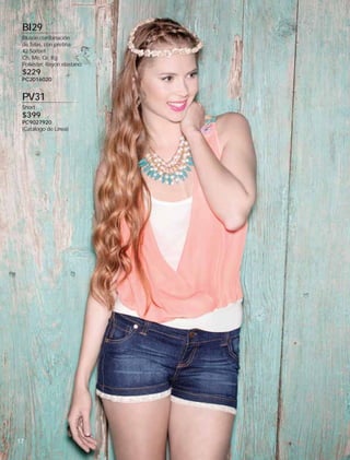 BI29
Blusón combinación
de telas, con pretina
42 Sorbet
Ch, Me, Gr, Xg
Poliéster, Rayón elastano

$229

PC2016020

PV31
Short

$399

PC9027920
(Catálogo de Línea)

17

 