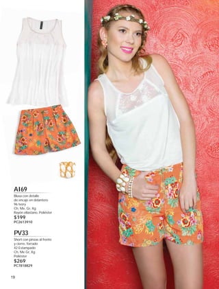 AI69
Blusa con detalle
de encaje en delantero
96 Ivory
Ch, Me, Gr, Xg
Rayón ellastano, Poliéster

$199

PC2613910

PV33
Short con pinzas al frente
y cierre, forrado
42 Estampado
Ch, Me Gr, Xg
Poliéster

$269

PC7818829

19

 