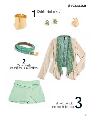 1

Detalle ideal en oro

2

Color menta,
armonia con la naturaleza

Acentos de color
que hacen la diferencia

3
22

 