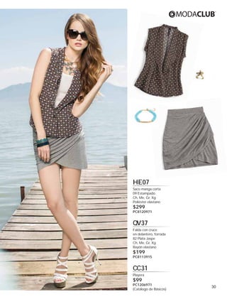HE07
Saco manga corta
09 Estampado
Ch, Me, Gr, Xg
Poliéster elastano

$299

PC8120971

Q
QV37
Falda con cruce
en delantero, forrada
82 Plata Jaspe
Ch, Me, Gr, Xg
Rayón elastano

$199

PC8113915

CC31
Playera

$99

PC1206971
(Catálogo de Básicos)

30

 