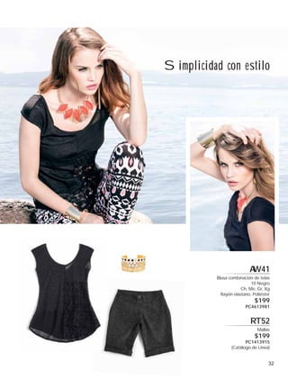 Simplicidad con estilo

A
W41
Blusa combinación de telas
10 Negro
Ch, Me, Gr, Xg
Rayón elastano, Poliéster

$199

PC4613981

RT52
Mallas

$199

PC1413915
(Catálogo de Línea)

32

 