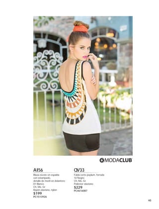 AI56

Q
QV33

Blusa escote en espalda
con estampado,
detalle de mesh en delantero
01 Blanco
Ch, Me, Gr
Rayón elastano, nylon

Falda corte peplum, forrada
10 Negro
Ch, Me, Gr
Poliéster elastano

$199

$229

PC4616087

PC1513926

46

 