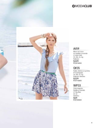 AI59
Blusa con cruce
en espalda y escarola
21 Azul Cielo
Ch, Me, Gr, Xg
Poliéster

$229

PC2616044

Q
QV35
Falda, elástico en pretina
01 Estampado
Ch, Me, Gr, Xg
Poliéster elastano

$229

PC0116003

WP33
Cinto angosto,
hebilla en dorado
27 Sky Blue
Ut, Gr
Sintético

$69

PC8104844

4

 