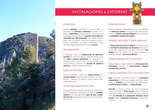 INSTALACIONES & ENTORNO
6
Albergue
Nuestro albergue, construido en el año 2.000, se
encuentra en perfectas condiciones. Dispone de 3
plantas, calefacción en todo el edificio, cocina industrial,
acceso para minusválidos, wifi, comedor climatizado con
capacidad para 100 comensales, gran sótano diáfano,
aulas, zona de talleres, servicio de lavandería, aseos y
duchas individuales, columpios, merenderos, zona
recreativa, granja escuela, huerto, kiosko, piscina...
Alojamiento
El albergue cuenta con habitaciones de diferentes
tamaños con literas de madera. Cada habitación cuenta
con aseos y duchas individuales. El alojamiento se
divide por sexos, es decir, chicos con chicos y chicas con
chicas. Además, contamos con servicio de vigilancia
nocturna (1 monitor/a duerme con ellos).
Granja Escuela
Nuestra instalación cuenta con Granja Escuela con
animales dóciles acostumbrados al trato con los niños y
jóvenes. Contamos con gallinas, conejos, cabras, pavos
reales, patos, pony...
Instalaciones deportivas
A escasos minutos caminando del albergue, disponemos
de las instalaciones municipiales de Bedmar: pabellón
cubierto con pistas deportivas, pista de tenis y padel,
dos piscinas, amplias zonas verdes, varios parques donde
refrescarnos ...
Bedmar (Jaén)
A escasos 500 metros del albergue se encuentra Bedmar.
Un pintoresco pueblo de la provincia de Jaén pertene-
ciente a la Comarca de Sierra Mágina en el que destaca
la amabilidad y simpatía de su gente.
Parque Natural Sierra Mágina
El Parque Natural de Sierra Mágina constituye uno de
los territorios montañosos más atractivos de la provin-
cia de Jaén, contando con la cumbre más alta, el Pico
Mágina con 2.167 metros. En su comarca destaca el
fenómeno llamado “Las caras de Bélmez”.
Úbeda & Baeza (25 minutos)
Úbeda y Baeza, ciudades emblemáticas Patrimonio de la
Humanidad, atesoran un impresionante conjunto
monumental y artístico.
Jaén & Granada (30 y 65 minutos)
Jaén, capital de la provincia, tiene en su patrimonio
monumental uno de sus principales atractivos. Desta-
cando la Catedral, obra de Andrés de Vandelvira, el
Castillo de Santa Catalina y los Baños Árabes.
Granada, es música y poesía, puro arte monumental,
cultura milenaria. El Reino Nazarí, última frontera de
Al-Andalus cuenta con numerosos atractivos turísticos
como La Alhambra y su Generalife, Albayzin, Sacro-
monte, Catedral, Parque de las Ciencias, Carmen de los
Mártires ...
 