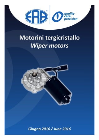 Motorini tergicristallo
Wiper motors
Giugno 2016 / June 2016
 