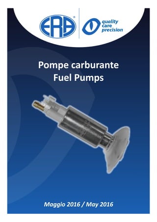 Pompe carburante
Fuel Pumps
Maggio 2016 / May 2016
 