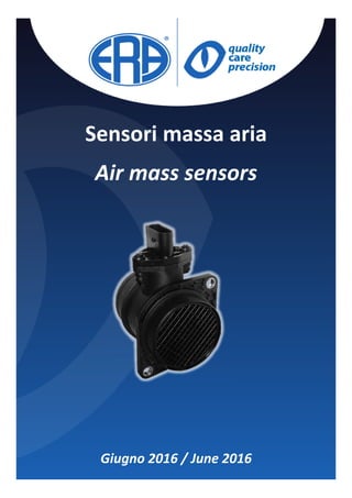 Sensori massa aria
Air mass sensors
Giugno 2016 / June 2016
 
