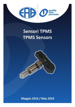 Sensori TPMS
TPMS Sensors
Maggio 2016 / May 2016
 