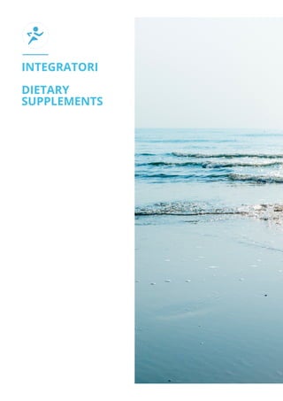 INTEGRATORI
DIETARY
SUPPLEMENTS
 