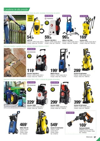 97
Motorizado
Lavadoras de alta pressão
Nilfisk C 110.7 Xtra
Potência: 1.400W. Caudal: 440L/h.
Pressão: 110bar. Ref.:19550083.
Nilfisk 150.1-10
Potência: 2.900W.
Caudal: 610L/h.
Pressão: 150bar.
Ref.:14652925.
469€
Nilfisk C125.4-6
Potência: 1.700W. Caudal: 440L/h.
Pressão: 130bar. Ref.:17452764.
199€
Sterwins 150HR
Potência: 2.800W. Caudal: 500L/h.
Pressão: 150bar. Ref.:19299735.
229€
99,99
€
Karcher K4 Full Control
Potência: 1.800W. Caudal: 420L/h.
Pressão: 130bar. Ref.:18886182.
299€
Karcher K7 Full Control
Potência: 3.000W.
Caudal: 600L/h.
Pressão: 180bar.
Ref.:19796742.
549€
Karcher K3FC
Potência: 1.600W. Caudal: 380L/h.
Pressão: 120bar. Ref.:19557293.
169€
Ideal para trabalhos ocasionais (varandas, móveis de jardim, bicicletas, ferramentas de jardim)
Ideal para trabalhos regulares (muros, viaturas e terraços inferiores a 20m2
)
Ideal para trabalhos intensivos (terraços entre 20m2
e 50m2
e viaturas de grandes dimensões)
Sterwins 135C EPW-3
Potência: 1.800W. Caudal: 490L/h.
Pressão: 135bar. Ref.:19299714.
119€
Sterwins 160HR
Potência: 3.200W. Caudal: 600L/h.
Pressão: 160bar. Ref.:19299742.
299€
ABW-70P
Potência: 1.400W. Caudal: 300L/h.
Pressão: 100bar. Ref.: 15013810.
54,99
€
Sterwins 110C EPW-3
Potência: 1.500W. Caudal: 360L/h.
Pressão: 110bar. Ref.:19299700.
59,99
€
Hydroshot WG629E
A bateria. Potência: 20V/2Ah.
Caudal: 120L/h. Pressão: 120bar.
Ref.:19489526.
169€
Karcher K5 Full Control
Potência: 2.100W. Caudal: 500L/h.
Pressão: 145bar. Ref.:18886294.
399€
 