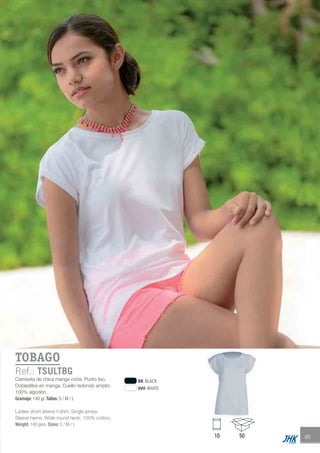 85
TOBAGO
Ref.: TSULTBG
Camiseta de chica manga corta. Punto liso.
Dobladillos en manga. Cuello redondo amplio.
100% algodón.
Gramaje: 140 gr. Tallas: S / M / L
Ladies short sleeve t-shirt. Single jersey.
Sleeve hems. Wide round neck. 100% cotton.
Weight: 140 gsm. Sizes: S / M / L
10 50
BK BLACK
WH WHITE
JHK 2014 castellano ingles V86 imprenta:Layout 2 18/12/13 11:43 Página 85
 