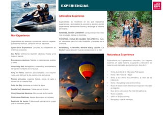 Mar Experience
Especialistas en eventos e incentivos náuticos: regatas,
actividades náuticas, cenas en barcos, travesías...
Speed Boat Experience: Lanchas de competición en
entornos exclusivos.
Sea Party: Unimos los deportes náuticos, música y los
mejores barcos.
Excursiones náuticas: Salidas en catamaranes, goletas
o yates.
Hospitality Sail: Navegación y networking acompañados
de figuras mundiales de la náutica.
Rally en Yates: atención personalizada y las mejores
rutas para disfrutar de los puertos más exclusivos.
Fiestas privadas: organiza fiestas, cenas de gala o
almuerzos en nuestra flota.
Rally Jet Sky: travesías en motos de agua.
Paddle Surf Adventure: Tablas de surf a remo.
Clinic Deportes Náuticos: Mini cursos de formación.
Gimkhanas Náuticas: Juegos de equipos en la playa.
Bautismo de buceo: Experiencia submarina en grupo
que no olvidareis jamás.
Adrenalina Experience
Especialistas en incentivos en los que realizamos
experiencias y actividades de emoción y aventura donde
experimentar sensaciones fuertes y descargar la máxima
adrenalina:
BUGGIES, QUADS y SEGWAY: conducción por las rutas
más sinuosas, rápidas y divertidas.
PUENTING, VUELO EN GLOBO, PARAPENTE y Salto
en paracaídas para los más intrépidos y amantes de la
aventura.
Parasailing, FLYBOARD, Banana boat y Lancha “La
Bestia”: para descubrir nuevas sensaciones en el mar.
Naturaleza Experience
Especialistas en Experiencias naturales. Los mejores
expertos en cada materia os guiarán a descubrir las
experiencias naturales que existen por descubrir:
•	 Visita al jardín de la Albarada (Pedreguer).
•	 Visita a les Fonts de l´Algar.
•	 Visita a las cuevas de Canelobre y a cueva de las
Calaveras.
•	 Visita a marjales y rutas ecoturísticas.
•	 Rutas de observación de aves por espacios naturales
protegidos.
•	 Ruta de los cerezos en flor (Vall de Gallinera).
•	 Rutas a caballo.
•	 Taller es de astronomía.
•	 Recogida y cata de naranjas.
EXPERIENCIAS
 