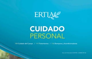 CUIDADO
PERSONAL
108 Cuidado del Cuerpo / 114 Tratamientos / 118 Shampoos y Acondicionadores
Aviso de Publicidad COFEPRIS: 133300EL950136
 