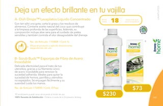 141
B
A
$230
$73
No. de Artículo: 110488 / Cont.1L
No. de Artículo 110490 / Cont. 4 Pzas
Con tan sólo una gota, corta la grasa y los residuos de
alimentos. Contiene aceite natural del coco que contribuye
a la limpieza profunda de las superficies. Además, su
composición incluye aloe vera para el cuidado de pieles
sensibles y también controla el olor desagradable del drenaje.
Delicada efectividad para el trato de tus
utensilios, gracias a su filamento único
de acero inoxidable para remover la
suciedad adherida. Ideales para quitar la
suciedad de hornos, parrillas y utensilios
no espejados. Se enjuagan fácilmente y su
suavidad cuida tus manos.
Deja un efecto brillante en tu vajilla
A- Dish Drops™ Lavaplatos Líquido Concentrado
B- Scrub Buds™ Esponjas de Fibra de Acero
Inoxidable
Diluye el producto o aplícalo directamente,
dependiendo del uso.
*El rendimiento puede variar de acuerdo al modo de uso.
Rinde
hasta
veces más que
otros lavaplatos*18
100% Garantía de Satisfacción / Ordena a través de tu Empresario Amway.
LAVAPLATOS
 