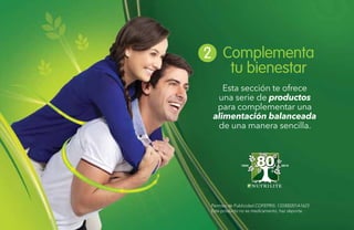 2020
Esta sección te ofrece
una serie de productos
para complementar una
alimentación balanceada
de una manera sencilla.
Complementa
tu bienestar
2
1934 2014
Permiso de Publicidad COFEPRIS: 133300201A1623
Este producto no es medicamento, haz deporte.
 