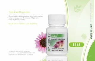 41
Triple Guard Equinácea
Combina dos especies de equinácea, cultivadas en
nuestras granjas con Certificación Orgánica*.
Enriquecido con cítricos.
No. de Artículo 106684 / Cont. 60 tabletas
* En México Certificado por Oregon Tilth.
Permiso de Publicidad COFEPRIS: 133300201A1623
Este producto no es medicamento, haz deporte.
$315
SUPLEMENTOSALIMENTICIOS
 