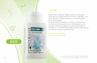 48
Permiso de Publicidad COFEPRIS: 133300201A1623
No. de Artículo 100054 /
Cont. 90 cápsulas suaves
Suplemento a base de “Ácido Linoléico Conjugado”,
contenido principalmente en los aceites vegetales, en la
carne de res y productos lácteos y, en menor grado,
en las aves y huevo.
Complementa tu bienestar y nutrición además de ser
un aliado para las personas que realizan ejercicio de
manera constante y regular, ya que acompañando al
CLA 500 con una dieta balanceada y ejercicio éste ayuda
a mantener la buena condición física.
CLA 500
Este producto no es medicamento, haz deporte.
$439
 