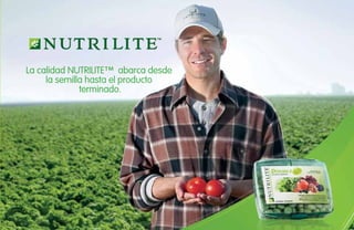 La calidad NUTRILITE™ abarca desde
la semilla hasta el producto
terminado.
 