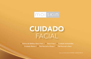 CUIDADO
FACIAL
66 Rutina de Belleza Years Free / 68 Years Free / 70 Cuidado Antiseñales
76 Cuidado Básico / 82 Piel Normal a Grasa / 86 Piel Normal a Seca
Aviso de Publicidad COFEPRIS: 133300EL950134
 