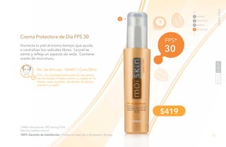 75PB
Crema Protectora de Día FPS 30
Humecta tu piel al mismo tiempo que ayuda
a neutralizar los radicales libres. La piel se
siente y refleja un aspecto de seda. Contiene
aceite de murumuru.
FPS*
30
No. de Artículo: 106487 / Cont.50ml
Con una cantidad adecuada en las yemas
de los dedos, frótalos entre sí y aplica en la
frente, nariz, mejillas, alrededor de labios,
mentón y cuello.
$419
*AMA Laboratories SPF testing FDA.
Salud es belleza natural.
4
LIMPIAR
TONIFICAR
TRATAR
1
2
3
4 HUMECTAR
YEARSFREE
100% Garantía de Satisfacción / Ordena a través de tu Empresario Amway.
 