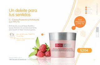89PB
Disfruta de una piel tersa, flexible y
suave. Fórmula de acondicionamiento
para la piel sin dejar residuos grasos.
C.- Crema Protectora Hidratante
con FPS 15
Un deleite para
tus sentidos
No. de Artículo: 106477 /
Cont.50g
Aplícala delicadamente sobre
rostro y cuello.
Con
Vitamina E
y FPS 15
$204
4
LIMPIAR
TONIFICAR
TRATAR
1
2
3
4 HUMECTAR
C
Salud es belleza natural.
100% Garantía de Satisfacción / Ordena a través de tu Empresario Amway.
NORMALASECA
 