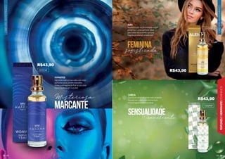 ORIENTAL
AMADEIRADO
ORIENTAL
AMADEIRADO
22 23
PERFUMES
E
HIDRATANTES
FEMININOS
HYPNOTIZE
Hipnotize todos a sua volta com esse
perfume suave, porém marcante.
Deixe sua imaginação fluir ao perceber
essa fragrância em sua pele.
101014F
ALEN
A sofisticação e a feminilidade estão
presentes nesse perfume. Ideal
para todas as ocasiões com sua
fragrância oriental amadeirada.
102050F
CARÍCIA
É possível sentir-se ainda mais atraente
e jovial com o perfume Carícia. Essa
é uma fragrância fresca e leve.
102090F
marcante
Misteriosa
feminina
sensualidade
sofisticada
envolvente
R$43,90
R$43,90
R$43,90
 