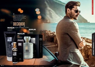 85
AROMÁTICO
FRESCO
PERFUMES
E
HIDRATANTES
MASCULINOS
84
RB
O perfume e o hidratante RB
possuem uma fragrância que traduz
as características de um homem
decidido e convicto, trazendo notas
de Pimenta Preta, Sálvia,
Tangerina e Ambergris.
autêntico
decidido
^
102046M
1002046M
15ml
100ml
202045H
R$43,90
R200,00
R$36,00
 
