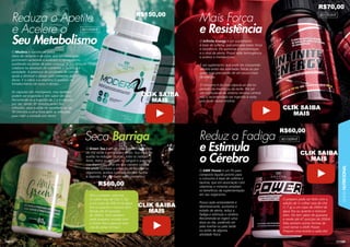 109
LINHA
NUTRICIONAL
108
O Green Tea é um pó para preparo de bebida
de chá verde e preto sabor limão. Sua ingestão
auxilia na redução de peso, inibe os radicais
livres, reduz os açúcares no sangue e aumenta
sua disposição, uma vez que contém cafeína.
Ele ainda combate a retenção de líquidos no
organismo, acelera o metabolismo e facilita
a digestão. Ele tem baixo valor energético
e zero açúcares.
801008NT
O Inﬁnite Energy é um suplemento
à base de cafeína, que promove maior força
e resistência. Ele aumenta a concentração
e o sinal de alerta. Possui ação termogênica
e acelera o metabolismo.
É um suplemento que pode ser consumido
sempre antes das atividades físicas ou por
quem está precisando de um pouco mais
de energia.
O consumo é de uma cápsula ao dia no
período da manhã ou da tarde. Por ser
um estimulante do sistema nervoso central,
não é recomendado ser ingerido à noite,
pois pode causar insônia.
Para o preparo, adicione
½ colher rasa de chá (1,7g)
a um copo de 200 ml de água
fria ou quente e misture bem.
Rende até 47 porções
de 200ml. Você também
pode preparar receitas com
o Green Tea e apreciar esse
chá de várias formas!
O AMK Power é um Pó para
composto líquido pronto para
o consumo à base de cafeína e
taurina, que em associação com
vitaminas e minerais ampliam
os benefícios da suplementação
em seu organismo.
Possui ação antioxidante e
desintoxicante, aumenta o
estado de alerta, reduz a
fadiga e estimula o cérebro.
Recomenda-se ingerir uma
dose ao dia, podendo ser
pela manhã ou pela tarde
ou antes de alguma
atividade física.
O Modera é constituído pelos
óleos de cártamo e de coco, que em associação
promovem saciedade e aceleram o metabolismo,
auxiliando na perda de peso corporal. A sua fórmula
colabora na absorção de nutrientes e favorece a
saciedade. A presença do picolinato de cromo
ajuda a diminuir o desejo pelo consumo de
doces. E o cálcio e a vitamina D auxiliam no
fortalecimento de ossos e dentes.
As cápsulas são mastigáveis, mas também
podem ser engolidas e têm sabor de coco.
Recomenda-se a ingestão de 2 a 4 cápsulas
por dia, sendo 30 minutos antes das
refeições, para auxiliar na saciedade ou de
30 minutos a uma hora após as refeições,
para inibir a vontade por doces.
801005NT
801003NT
801009NT
O preparo pode ser feito com a
adição de ½ colher rasa de chá
(1,7 g) a um copo de 200ml de
água fria ou quente e misturar
bem. Ele tem sabor de guaraná
e rende até 47 porções de 200ml.
Mas existem outras formas de
você tomar o AMK Power.
Prepare uma receita a cada dia!
Reduza o Apetite
e Acelere o
Seu Metabolismo
Seca Barriga Reduz a Fadiga
e Estimula
o Cérebro
Mais Força
e Resistência
R$150,00
R$60,00
R$60,00
R$70,00
CLIK SAIBA
MAIS
CLIK SAIBA
MAIS
CLIK SAIBA
MAIS
CLIK SAIBA
MAIS
 