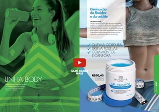 115
115
115
115
115
115
1
11
115
115
115
115
115
115
115
15
115
115
1
115
15
115
115
115
115
115
15
5
15
LINHA
BODY
LINHA BODY
Q
Q
Q
Q
Q
Q
Q
Q
Q
Q
Q
Q
Q
Q
Q
Q
Q
Q
Q
Q
Q
Q
Q
Q
Q
Q
Q
Q
Q
Q
Q
Q
Q
Q
Q
Q
Q
Q
Q
Q
Q
Q
Q
Q
Q
Q
Q
QU
U
U
U
U
U
U
U
U
U
U
U
U
U
U
U
U
U
U
U
U
U
U
U
U
U
U
U
U
U
U
U
U
U
U
U
U
U
U
U
U
U
U
U
UE
E
E
E
E
E
E
E
E
E
E
E
E
E
E
E
E
E
E
E
E
E
E
E
E
E
E
E
E
E
E
E
E
E
E
E
E
E
E
E
E
E
E
EI
I
I
I
I
I
I
I
I
I
I
I
I
I
I
I
I
I
I
I
I
I
I
I
I
I
I
I
I
IM
M
M
M
M
M
M
M
M
M
M
M
M
M
M
M
M
M
M
M
M
M
M
M
M
M
M
M
M
M
M
M
M
M
M
M
M
M
M
M
M
M
M
M
M
M
M
M
M
M
M
M
M
MA
A
A
A
A
A
A
A
A
A
A
A
A
A
A
A
A
A
A
A
A
A
A
A
A
A
A
A
A
A
A
A
A
A
A
A
A
A
A
A
A
A
A
A
A
A
A
A
A
A
A
A
A
A
A G
G
G
G
G
G
G
G
G
G
G
G
G
G
G
G
G
G
G
G
G
G
G
G
G
G
G
G
G
G
G
G
G
G
G
G
G
G
G
G
G
G
G
G
G
G
G
G
G
G
G
G
G
GO
O
O
O
O
O
O
O
O
O
O
O
O
O
O
O
O
O
O
O
O
O
O
O
O
O
O
O
O
O
O
O
O
O
O
O
O
O
O
O
O
O
O
O
O
O
O
O
O
O
O
O
OR
R
R
R
R
R
R
R
R
R
R
R
R
R
R
R
R
R
R
R
R
R
R
R
R
R
R
R
R
R
R
R
R
R
R
R
R
R
R
R
R
R
R
R
R
RD
D
D
D
D
D
D
D
D
D
D
D
D
D
D
D
D
D
D
D
D
D
D
D
D
D
D
D
D
D
D
D
D
D
D
D
D
D
D
D
D
D
D
D
D
D
D
D
D
DU
U
U
U
U
U
U
U
U
U
U
U
U
U
U
U
U
U
U
U
U
U
U
U
U
U
U
U
U
U
U
U
U
U
U
U
U
U
U
U
U
U
UR
R
R
R
R
R
R
R
R
R
R
R
R
R
R
R
R
R
R
R
R
R
R
R
R
R
R
R
R
R
R
R
R
R
R
R
R
R
R
R
R
R
R
R
R
R
R
RA
A
A
A
A
A
A
A
A
A
A
A
A
A
A
A
A
A
A
A
A
A
A
A
A
A
A
A
A
A
A
A
A
A
A
A
A
A
A
A
A
A
A
A
A
A
A
A
A
A
A
A
A
A
A
A
A
A
A
D
D
D
D
D
D
D
D
D
D
D
D
D
D
D
D
D
D
D
D
D
D
D
D
D
D
D
D
D
D
D
D
D
D
D
D
D
DR
R
R
R
R
R
R
R
R
R
R
R
R
R
R
R
R
R
R
R
R
R
R
R
R
R
R
R
R
R
R
R
R
R
R
R
R
RE
E
E
E
E
E
E
E
E
E
E
E
E
E
E
E
E
E
E
E
E
E
E
E
E
E
E
E
E
E
E
E
E
E
EN
N
N
N
N
N
N
N
N
N
N
N
N
N
N
N
N
N
N
N
N
N
N
N
N
N
N
N
N
N
N
N
N
N
N
N
N
NA
A
A
A
A
A
A
A
A
A
A
A
A
A
A
A
A
A
A
A
A
A
A
A
A
A
A
A
A
A
A
A
A
A
A
A
A
A
A
A
A
A
A T
T
T
T
T
T
T
T
T
T
T
T
T
T
T
T
T
T
T
T
T
T
T
T
T
T
T
T
T
T
T
T
T
T
T
T
T
T
T
T
TO
O
O
O
O
O
O
O
O
O
O
O
O
O
O
O
O
O
O
O
O
O
O
O
O
O
O
O
O
O
O
O
O
O
O
O
O
O
OX
X
X
X
X
X
X
X
X
X
X
X
X
X
X
X
X
X
X
X
X
X
X
X
X
X
X
X
X
X
X
X
X
X
X
X
XI
I
I
I
I
I
I
I
I
I
I
I
I
I
I
I
I
I
I
I
I
I
I
I
I
I
IN
N
N
N
N
N
N
N
N
N
N
N
N
N
N
N
N
N
N
N
N
N
N
N
N
N
N
N
N
N
N
N
N
N
N
N
N
N
N
N
N
N
NA
A
A
A
A
A
A
A
A
A
A
A
A
A
A
A
A
A
A
A
A
A
A
A
A
A
A
A
A
A
A
A
A
A
A
A
A
A
A
A
AS
S
S
S
S
S
S
S
S
S
S
S
S
S
S
S
S
S
S
S
S
S
S
S
S
S
S
S
S
S
S
S
S
S
C
C
C
C
C
C
C
C
C
C
CO
O
O
O
O
O
O
O
O
OM
M
M
M
M
M
M
M
M
M M
M
M
M
M
M
M
M
M
M
ME
E
E
E
E
E
E
EN
N
N
N
N
N
N
N
N
N
N
N
NT
T
T
T
T
T
T
T
TO
O
O
O
O
O
O
O
O
O
OL
L
L
L
L
L
L
E
E
E
E
E
E
E
E
E
E C
C
C
C
C
C
C
C
C
CÂ
Â
Â
Â
Â
Â
Â
Â
Â
Â
ÂN
N
N
N
N
N
N
N
N
NF
F
F
F
F
F
F
F
FO
O
O
O
O
O
O
O
OR
R
R
R
R
R
R
R
RA
A
A
A
A
A
A
A
A
A
A
A
A
A
A
701001T
Diminuição
da ﬂacidez
e da celulite
Gel Redutor 500g
Contém Mentol e Cânfora, que ao serem associados,
auxiliam no tratamento da flacidez, gordura localizada
e celulite. Quando em contato com a pele provocam
um efeito chamado criogênico, baixando a temperatura
local corporal, o que auxilia na dissolução dos nódulos
de gordura, drenando toxinas, aumentando o fluxo
sanguíneo e auxiliando na queima de gorduras.
Body é uma linha que abrange itens
de higiene pessoal e de cuidados
com o corpo, proporcionando
bem-estar e beleza.
R$50,40
CLIK SAIBA
MAIS
 