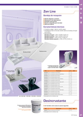 L
                                                                                                                                               H A B I T A C I Ó N




                                                                                                                                                                            E
                                                                                Zen Line




                                                                                                                                                                            T
                                                                                Bandeja de recepción




                                                                                                                                                                            O
                                                                                    Diseño elegante y práctico
                                                                                    Resistente a las quemaduras
                                                                                    Acabado antimanchas




                                                                                                                                                                            H
                                                                                    Fijación adaptable para hervidor
                                                                                    Gama de colores

                                                                                Características técnicas
                                                                                • 3 colores a elegir : blanco, marfil y negro
                                                                                • Posibilidad de fijar el hervidor Zenith sobre la bandeja principal
                                                                                  (consultar)
                                                                                • Dimensiones :
                                                                                  Bandeja principal : L.377 x A.278 x H.25 mm
                                                                                  Bandeja servicios : L.327 x A.133 x H.10 mm
                                                                                  Bandeja bolsitas : L.215 x A.114 x H.49 mm
                                                                                  Bandeja bolsitas pequeña : L.152 x A.115 x H.49 mm


                                     Bandeja bolsitas




                                                                       Bandeja servicio
                                        Bandeja principal




          Bandeja bolsitas pequeña




                                                                                              La bandeja perforada Zen
                                                                                                Line está pensada para
                                                                                              acoplar el hervidor Zenith


Zen Line marfil con                                                                  Ref.                                 Descripción                 UL1       PVP
   hervidor Zenith
                                                                                 8 66 380        Zen Line Bandeja principal blanca                     4
                                                                                  8 66 381       Zen Line Bandeja principal perforada blanca           4
                                                                                 8 66 382        Zen Line Bandeja servicio blanca                      12
                                                                                 8 66 383        Zen Line Bandeja bolsitas blanca                      6
                                                                                 8 66 384        Zen Line Bandeja bolsitas pequeña blanca              6

                               Zen Line negra con                                8 66 385        Zen Line Bandeja principal marfil                     4
                                  hervidor Zenith                                8 66 386        Zen Line Bandeja principal perforada marfil           4
                                                                                  8 66 387       Zen Line Bandeja servicio marfil                      12
                                                                                 8 66 388        Zen Line Bandeja bolsitas marfil                      6
                                                                                 8 66 389        Zen Line Bandeja bolsitas pequeña marfil              6
                                                                                 8 66 390        Zen Line Bandeja principal negra                      4
                                                                                  8 66 391       Zen Line Bandeja principal perforada negra            4
                                                                                 8 66 392        Zen Line Bandeja servicio negra                       12
                                                                                 8 66 393        Zen Line Bandeja bolsitas negra                       6
                                                                                 8 66 394        Zen Line Bandeja bolsitas pequeña negra               6
                            Ref. 8 66 380 / 8 66 382 / 8 66 383 / 8 66 384      1 Unidad logística (número de unidades por caja).




                                                                                Desincrustante
                         El desincrustante JVD facilita el
                             mantenimiento y prolonga la                            Un hervidor como nuevo en pocos segundos
                                   vida de los hervidores
                                                                                     Ref.                                 Descripción                 UL1       PVP
                           No almacenar a una tempera-
                                 tura superior de 35°C                            8 88 357       Desincrustante para hervidores                        6
                                                                                1 Unidad logística (número de unidades por caja).



                                                                                                                                                            JVD. Catálogo   37
 