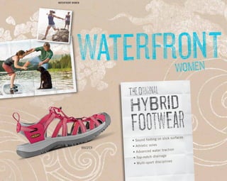•	Sound footing on slick surfaces
•	Athletic soles
•	Advanced water traction
•	Top-notch drainage
•	Multi-sport disciplines
TheOriginal
HyBrid
FOotwEar
WHISPER
WATERFRONT WOMEN
 
