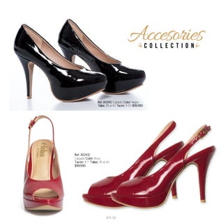 Ref. 302410 Calzado Color: Negro
Tallas: 35 al 40 Tacón: 9 1/2 $99.990
c o l l e c t i o n
Accesories
Ref. 302412
Calzado Color: Rojo
Tacón: 9 1/2
Tallas: 35 al 40
$99.990
H/S 62
 
