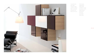 I nuovi pensili a cubo      The new cubical
creano originali            hanging elements
composizioni a parete.      generate creative
La struttura è in zebrano   compositions in the wall.
chiaro con ante laccate     The structure is in ebony
lucide dalla comoda         finishing with glossy
apertura “push and pull”.   lacquered doors
                            with the easy
                            “push and pull”
                            opening system.




                                                        20.21
 