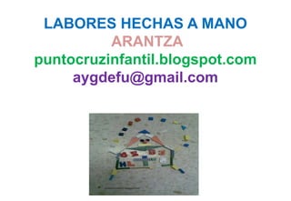 LABORES HECHAS A MANO ARANTZApuntocruzinfantil.blogspot.comaygdefu@gmail.com 